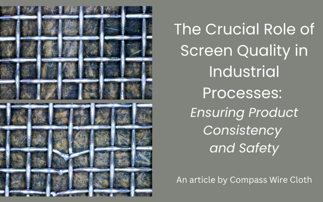 The Crucial Role of Screen Quality in Industrial Processes: Ensuring Product Consistency and Safety